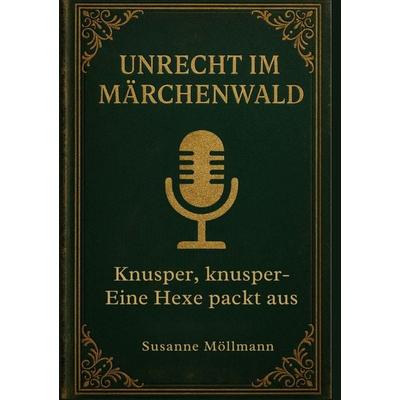 Unrecht im Märchenwald, Taschenbuch von Susanne Möllmann, BoD – Books on Demand, 978-3-695-17030-2