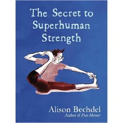 The Secret to Superhuman Strength, Comics + Manga von Alison Bechdel