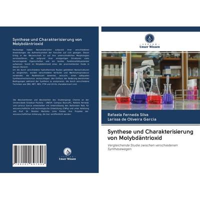 Synthese und Charakterisierung von Molybdäntrioxid, Taschenbuch von Rafaela Ferneda Silva,Larissa de Oliveira Garcia, Verlag Unser Wissen,