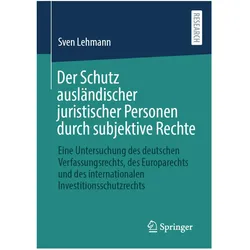 Der Schutz ausländischer juristischer Personen durch subjektive Rechte, Fachbücher von Sven Lehmann