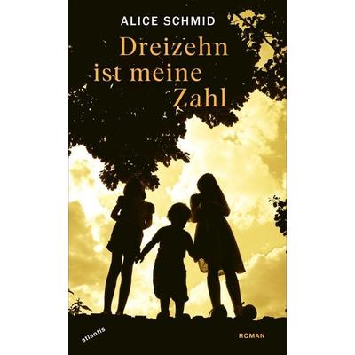 Dreizehn ist meine Zahl, Taschenbuch von Alice Schmid, Atlantis Literatur, 978-3-7152-5806-5