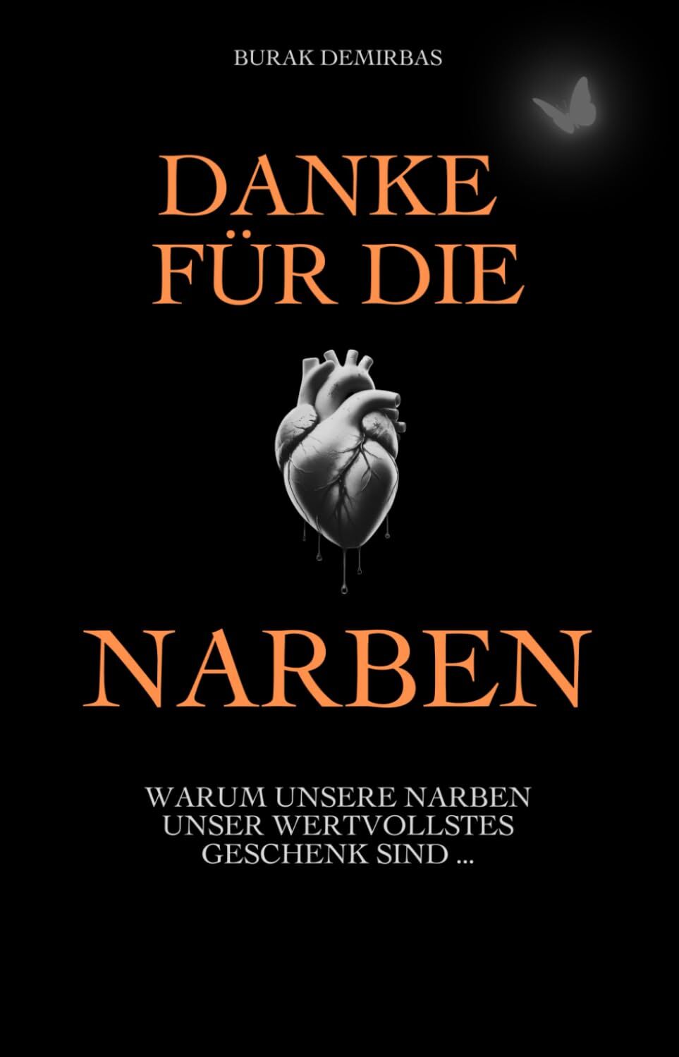 Burak Demirbas - Danke für die Narben: Warum unsere Narben unser wertvollstes Geschenk sind ... - Preis vom 09.10.2026 07:28:09 h