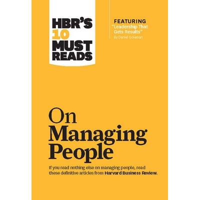 HBR's 10 Must Reads on Managing People (with featured article 'Leadership That Gets Results;' by Daniel Goleman), Taschenbuch von Harvard Business