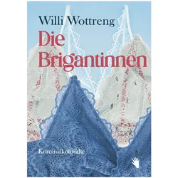 Die Brigantinnen, Belletristik von Willi Wottreng