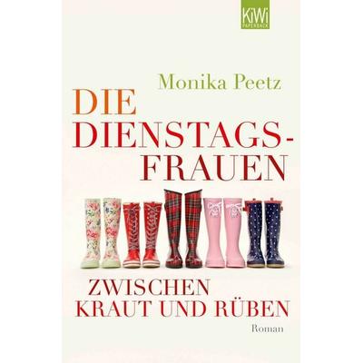 Die Dienstagsfrauen zwischen Kraut und Rüben, Taschenbuch von Monika Peetz, Kiepenheuer & Witsch, 978-3-462-04565-9