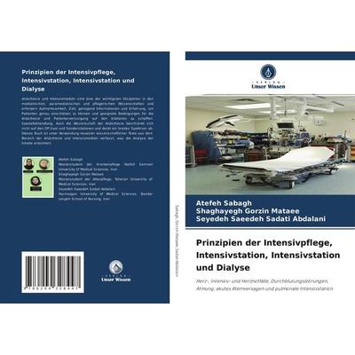 Prinzipien der Intensivpflege, Intensivstation, Intensivstation und Dialyse, Taschenbuch von Atefeh Sabagh,Shaghayegh Gorzin Mataee,Seyedeh Saeedeh