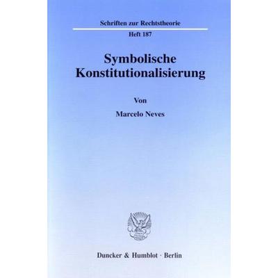 Symbolische Konstitutionalisierung., Taschenbuch von Marcelo Neves, Duncker & Humblot, 978-3-428-09569-8