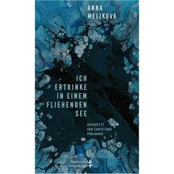 Ich ertrinke in einem fliehenden See, Belletristik von Anna Melikova
