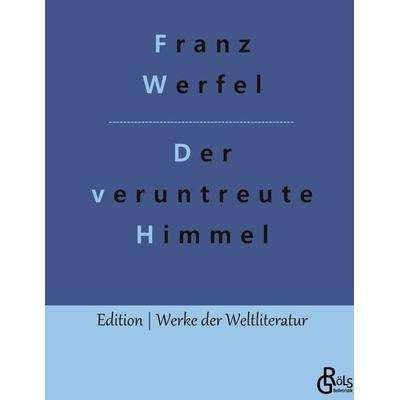 Der veruntreute Himmel, Gebundene Ausgabe von Franz Werfel, Gröls Verlag, 978-3-9882865-6-7