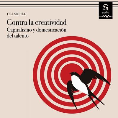 Contra la creatividad - Pablo Hermida Lazcano (Translator),Oli Mould, Audio, 9781094421957