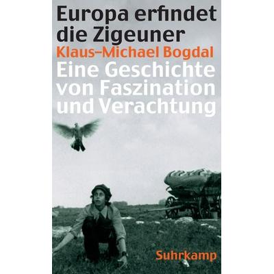 Europa erfindet die Zigeuner, Taschenbuch von Klaus-Michael Bogdal, Suhrkamp, 978-3-518-46531-8
