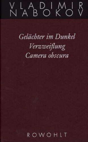 Vladimir Nabokov - Gesammelte Werke. Band 3: Gelächter im Dunkel. Verzweiflung. Camera obscura. Frühe Romane 3: BD 3 - Preis vom 11.10.2026 15:43:13 h