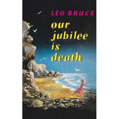 Our Jubilee Is Death, Taschenbuch von Leo Bruce, Chicago Review Press, 978-0-89733-229-3