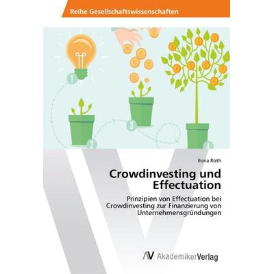 Crowdinvesting und Effectuation, Taschenbuch von Ilona Roth, AV Akademikerverlag, 978-3-330-51584-0