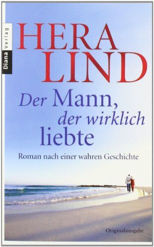 Hera Lind - Der Mann, der wirklich liebte: Roman nach einer wahren Geschichte - Preis vom 16.10.2026 11:41:07 h