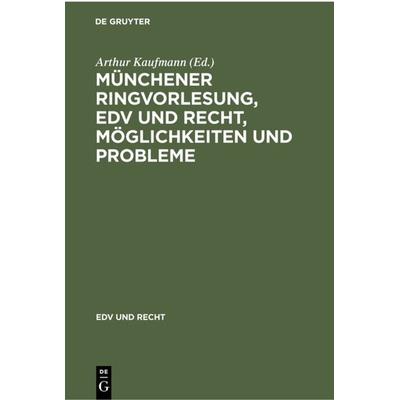 Münchener Ringvorlesung, EDV und Recht, Möglichkeiten und Probleme, Gebundene Ausgabe von , De Gruyter, 978-3-11-230079-4