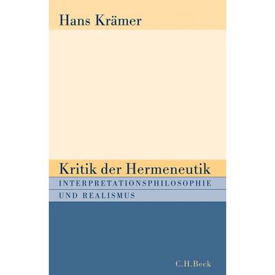 Kritik der Hermeneutik, Taschenbuch von Hans Krämer, C.H. Beck, 978-3-406-56486-4