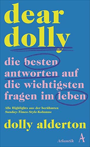 Dolly Alderton - Dear Dolly. Die besten Antworten auf die wichtigsten Fragen im Leben: Alle Highlights aus der berühmten Sunday-Times-Style-Kolumne - Preis vom 19.10.2026 19:33:35 h
