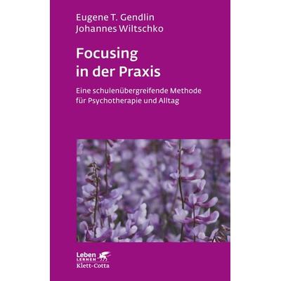 Focusing in der Praxis (Leben Lernen, Bd. 131), Taschenbuch von Eugene T. Gendlin,Johannes Wiltschko, Klett Cotta, 978-3-608-89062-4