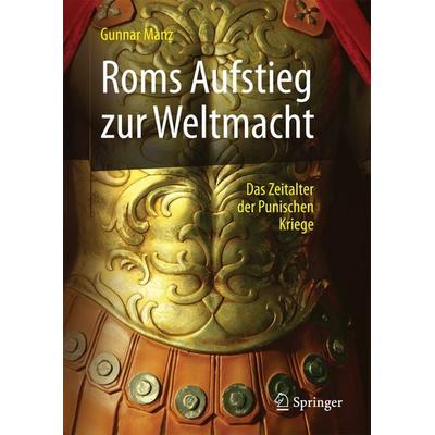 Roms Aufstieg zur Weltmacht, Gebundene Ausgabe von Gunnar Manz, Springer Fachmedien Wiesbaden GmbH, 978-3-658-12144-0