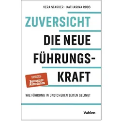 Zuversicht - die neue FührungsKRAFT, Fachbücher von Vera Starker, Katharina Roos