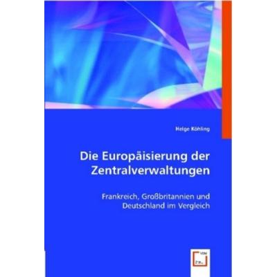 K¿hling, H: Die Europ¿ierung der Zentralverwaltungen, Taschenbuch von Helge Köhling, VDM, 978-3-8364-9972-9