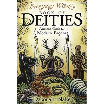 Everyday Witch's Book of Deities, Taschenbuch von Deborah Blake, Llewellyn Publications,U.S., 978-0-7387-8032-0