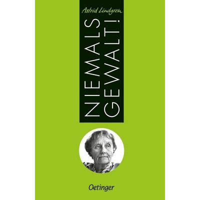 Niemals Gewalt!, Gebundene Ausgabe von Astrid Lindgren, Verlag Friedrich Oetinger GmbH, 978-3-7891-0789-4