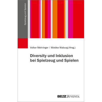 Diversity und Inklusion bei Spielzeug und Spielen, Taschenbuch von , Juventa Verlag ein Imprint der Beltz Verlagsgruppe GmbH & Co. KG,