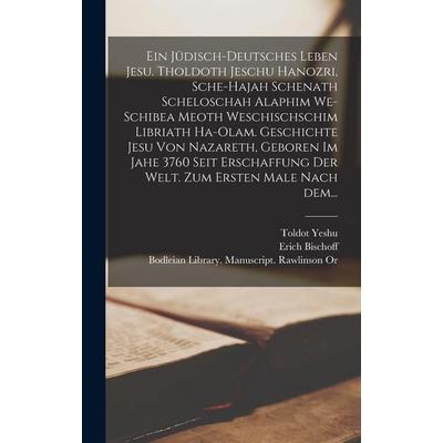 Ein jüdisch-deutsches Leben Jesu. Tholdoth Jeschu hanozri, sche-hajah schenath scheloschah alaphim we-schibea meoth weschischschim libriath ha-olam.