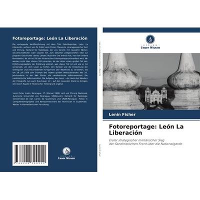 Fotoreportage: León La Liberación, Taschenbuch von Lenin Fisher, Verlag Unser Wissen, 978-620-8-39925-2
