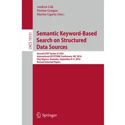 Semantic Keyword-Based Search on Structured Data Sources, Fachbücher von Martín Ugarte, Dorian Gorgan, Andrea Cali