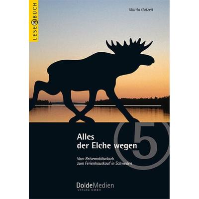 Alles der Elche wegen, Taschenbuch von Marita Gutzeit, Dolde Medien, 978-3-928803-39-7