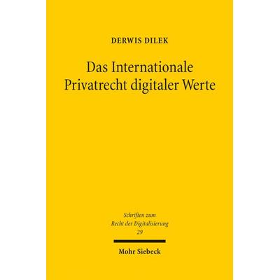 Das Internationale Privatrecht digitaler Werte, Taschenbuch von Derwis Dilek, Mohr Siebeck, 978-3-16-163935-7