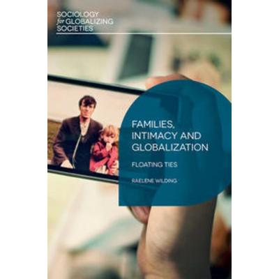 Families, Intimacy and Globalization, Gebundene Ausgabe von Raelene Wilding, Macmillan Education Elt, 978-1-137-33859-4