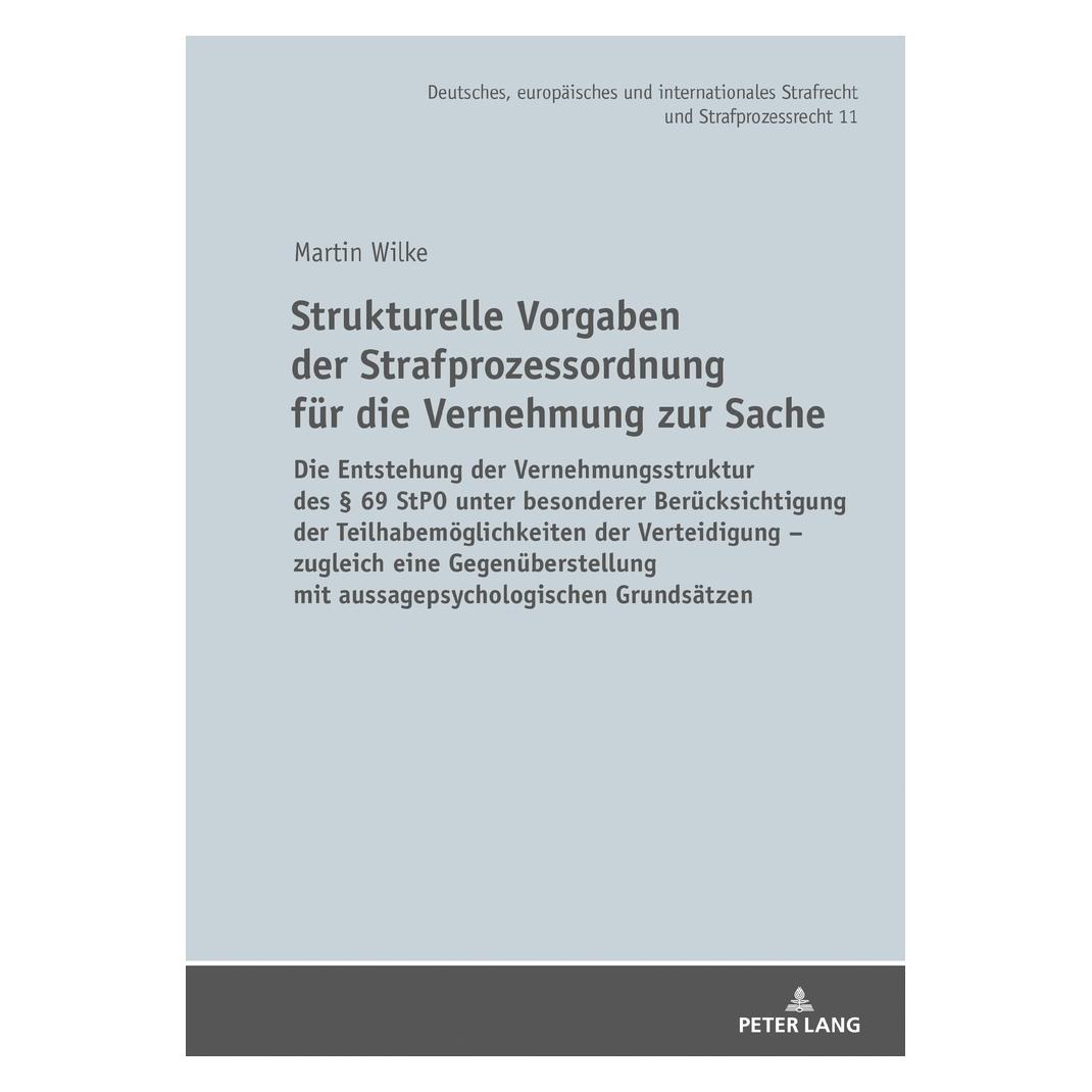 Peter Lang Strukturelle Vorgaben der Strafprozessordnung für die Vernehmung zur Sache (Deutsch, Hardcover, Martin Wilke) (35142381)