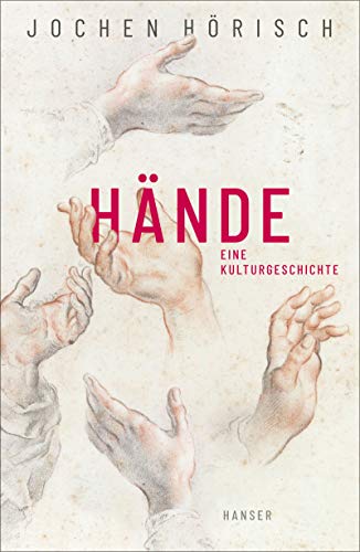 Jochen Hörisch - Hände: Eine Kulturgeschichte - Preis vom 09.10.2026 07:28:09 h