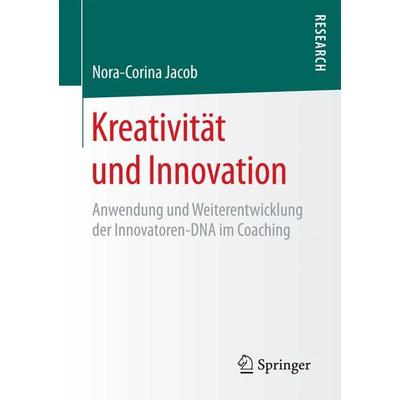 Kreativität und Innovation, Taschenbuch von Nora-Corina Jacob, Springer Fachmedien Wiesbaden GmbH, 978-3-658-19709-4