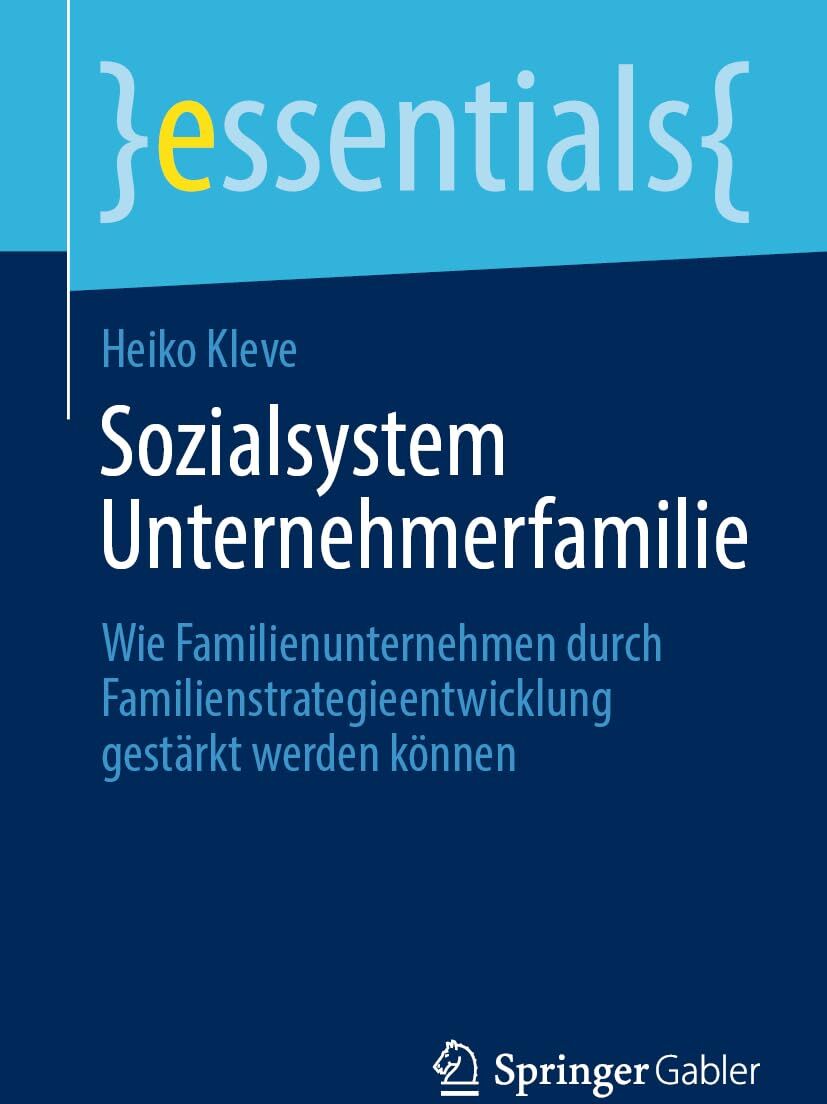 Heiko Kleve - Sozialsystem Unternehmerfamilie: Wie Familienunternehmen durch Familienstrategieentwicklung gestärkt werden können (essentials) - Preis vom 30.09.2026 09:01:18 h