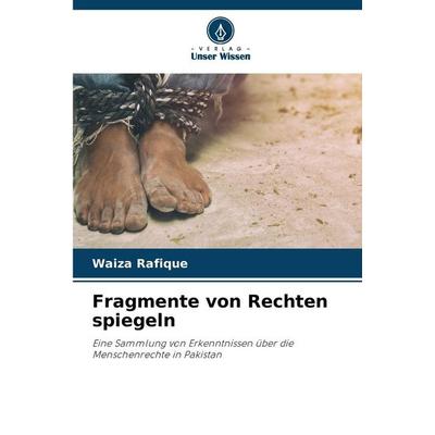 Fragmente von Rechten spiegeln, Taschenbuch von Waiza Rafique, Verlag Unser Wissen, 978-620-2-45352-3