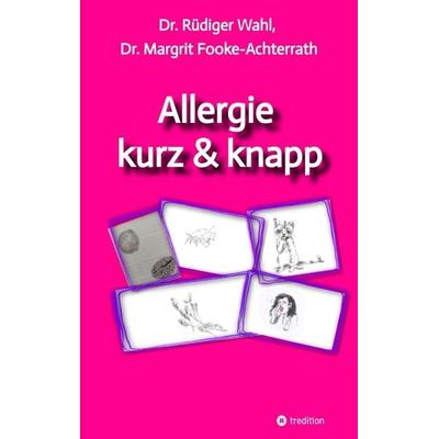 Allergie kurz & knapp, Taschenbuch von Rüdiger Wahl,Margit Fooke-Achterrath, Tredition, 978-3-384-15964-9