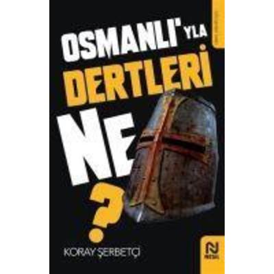 Osmanliyla Dertleri Ne, Taschenbuch von Koray Serbetci, Nesil Yayinlari