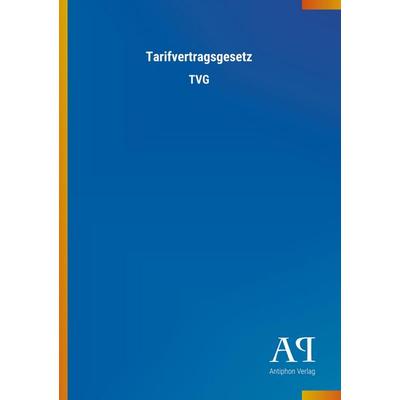 Tarifvertragsgesetz, Taschenbuch von Antiphon Verlag, Antiphon, 978-3-7314-0820-8