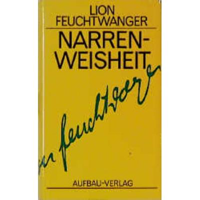 Narrenweisheit oder Tod und Verklärung des Jean-Jacques Rousseau, Gebundene Ausgabe von Lion Feuchtwanger, Aufbau, 978-3-351-02215-0