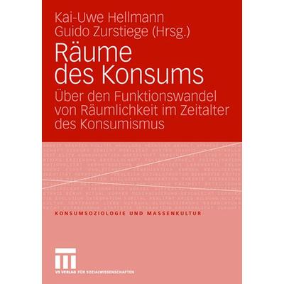 Räume des Konsums, Taschenbuch von Kai-Uwe Hellmann,Guido Zurstiege, VS Verlag für Sozialwissenschaften, 978-3-531-15203-5