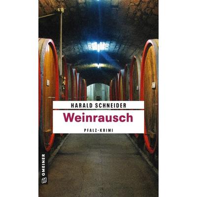 Weinrausch, Taschenbuch von Harald Schneider, Gmeiner-Verlag, 978-3-8392-1686-6