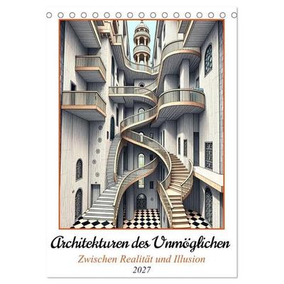 Architekturen des Unmöglichen - Zwischen Realität und Illusion (Tischkalender 2027 DIN A5 hoch), CALVENDO Monatskalender