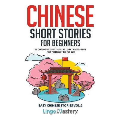 Chinese Short Stories for Beginners, Taschenbuch von Lingo Mastery, Lingo Mastery, 978-1-951949-91-4