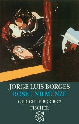 Borges, Jorge Luis - Rose und Münze: Gedichte 1973-1977: Gedichte 1973-1977. Die tiefe Rose. Die eiserne Münze. Geschichte der Nacht - Preis vom 01.10.2026 17:08:56 h