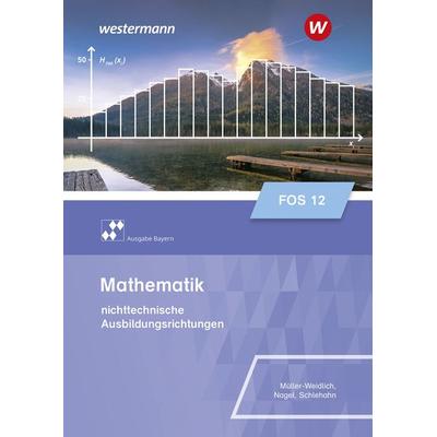 Mathematik für Fachoberschulen und Berufsoberschulen - Ausgabe Bayern, Taschenbuch von Stefan Nagel,Frank Schlehahn,Daniel Müller, Westermann